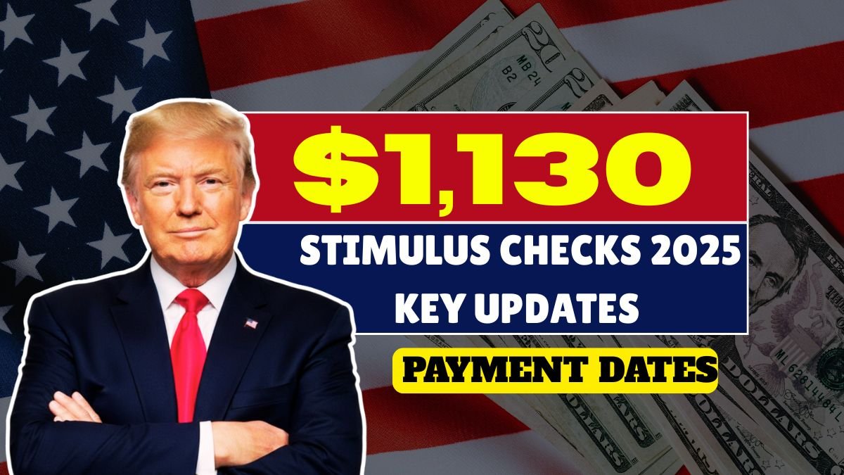 $1,130 Stimulus Checks 2025: Payment Dates, Eligibility Requirements, and Key Updates