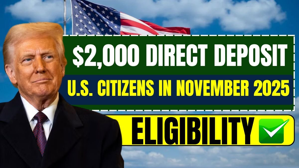 $2,000 Direct Deposit for U.S. Citizens in November 2025 – Eligibility, Payment Dates & IRS Instructions