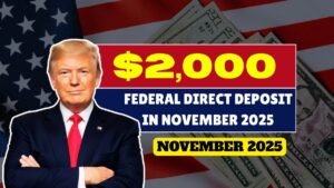 Federal $2,000 Direct Deposit in November 2025 – Who Qualifies and When It’s Paid
