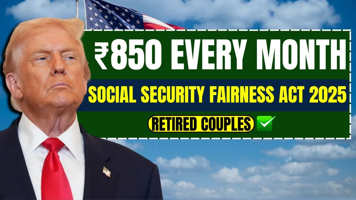 Social Security Fairness Act 2025: Retired couples now get a huge benefit of ₹850 every month!