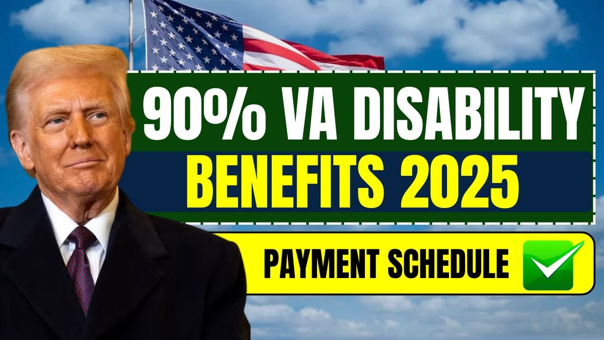 90% VA Disability Benefits 2025: New Eligibility Rules, Amount & Payment Schedule